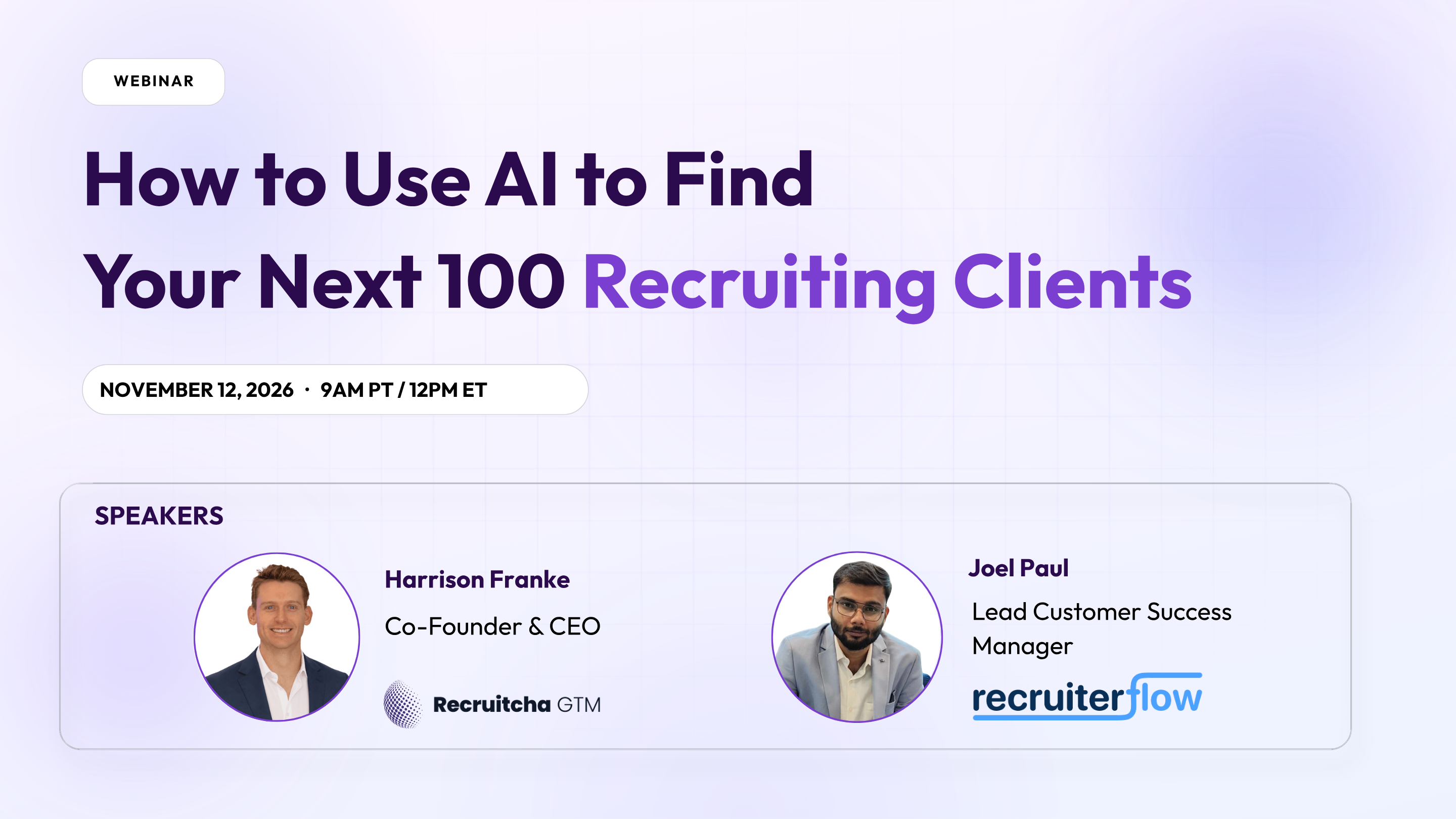 Webinar banner: How to Use AI to Find Your Next 100 Recruiting Clients, November 12, 2026 at 9:00 AM PT / 12:00 PM ET, with Harrison Franke and Joel Paul.